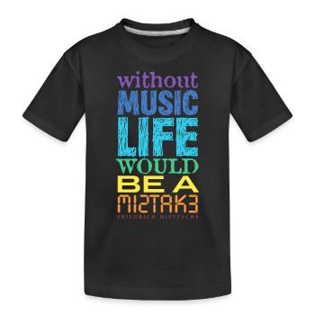 music . . . Nietzsche Sinnspruch - Kinder Premium Bio T-Shirt - Schwarz - Vorne