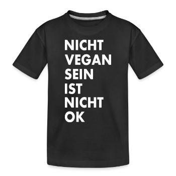 nicht vegan sein ist nicht ok - Kinder Premium Bio T-Shirt - Schwarz - Vorne