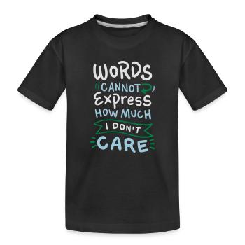 Words cannot express how much I don't care - T-shirt bio Premium Enfant - noir - Devant