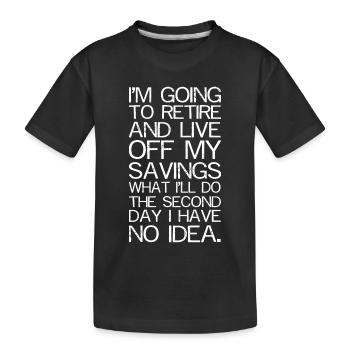 Je vais prendre ma retraite et vivre - T-shirt bio Premium Enfant - noir - Devant