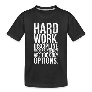 hard work discipline and consistency are the on - Kids' Premium Organic T-Shirt - black - Front