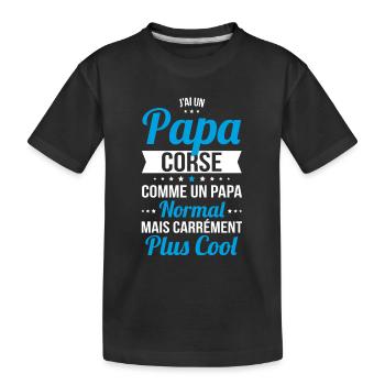 J'ai un papa Corse plus cool - T-shirt bio Premium Enfant - noir - Devant