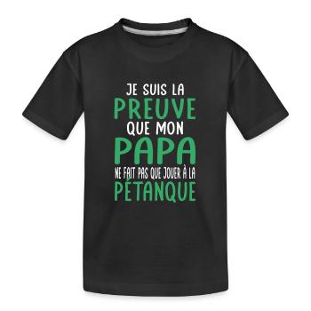 Mon papa ne fait pas que jouer à la pétanque - T-shirt bio Premium Enfant - noir - Devant