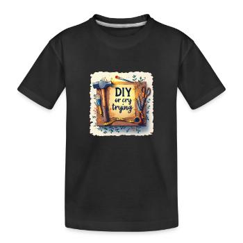 DIY or cry trying - Handwerkeln Upcycling - Kinder Premium Bio T-Shirt - Schwarz - Vorne