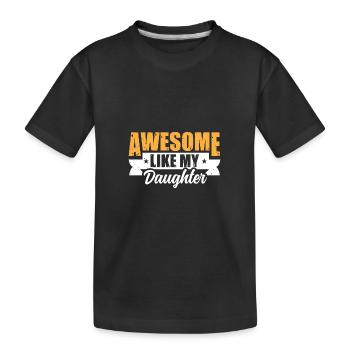 Awesome Like My DAUGHTER - Kinder Premium Bio T-Shirt - Schwarz - Vorne