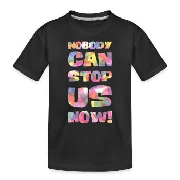 Niemand kann uns jetzt aufhalten! - Kinder Premium Bio T-Shirt - Schwarz - Vorne