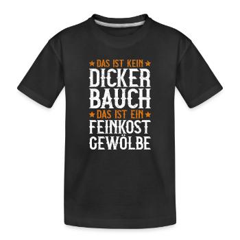 Das Ist Kein Dicker Bauch Das Ist Feinkostgewölbe - Kinder Premium Bio T-Shirt - Schwarz - Vorne