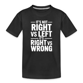 Es ist nicht rechts gegen links, sondern richtig gegen falsch - Kinder Premium Bio T-Shirt - Schwarz - Vorne