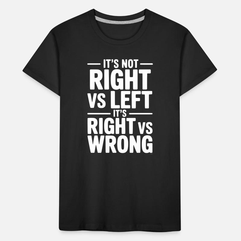 It's Not Right vs Left, It's Right vs Wrong Kids' Premium Organic T-Shirt