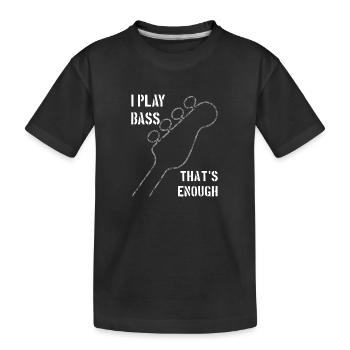 I play bass that's enough - Kids' Premium Organic T-Shirt - black - Front