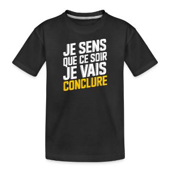 Je sens que ce soir je vais conclure - T-shirt bio Premium Enfant - noir - Devant