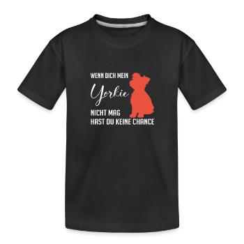 Wenn Dich mein Yorkie nicht mag keine Chance - Kinder Premium Bio T-Shirt - Schwarz - Vorne