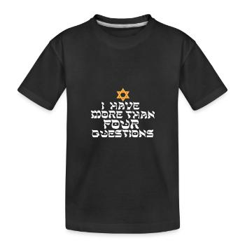 I Have More Than Four Questions Star Of David - Kids' Premium Organic T-Shirt - black - Front
