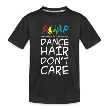 Dance Hair Don't Care - Kids' Premium Organic T-Shirt - black - Front