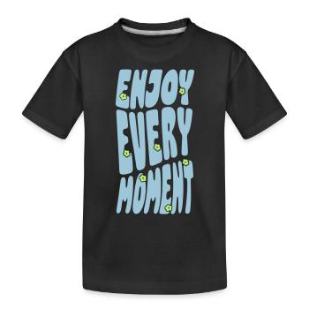 Enjoy Every Moment - Kids' Premium Organic T-Shirt - black - Front