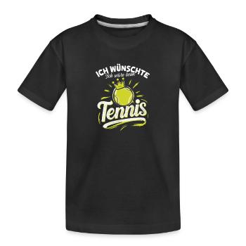 Ich wünschte, ich wäre beim Tennis, Mann - Kinder Premium Bio T-Shirt - Schwarz - Vorne