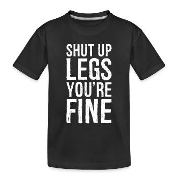 Halt die Klappe, Beine, es geht dir gut - Kinder Premium Bio T-Shirt - Schwarz - Vorne
