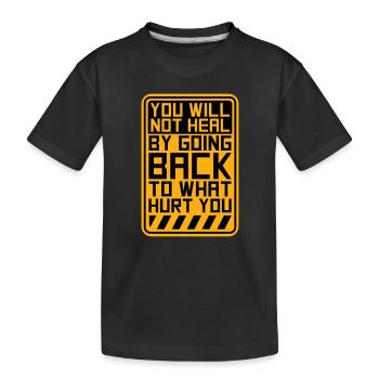 You Will Not Heal Heilung Schmerz Loslassen Neu - Kinder Premium Bio T-Shirt - Schwarz - Vorne