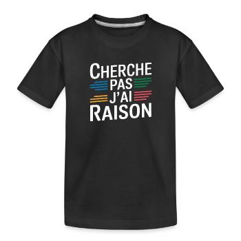 Cherche pas j'ai raison - T-shirt bio Premium Enfant - noir - Devant