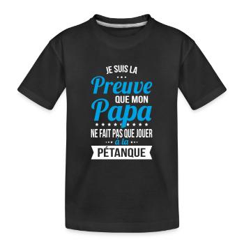 Mon papa ne fait pas que jouer à la pétanque - T-shirt bio Premium Enfant - noir - Devant
