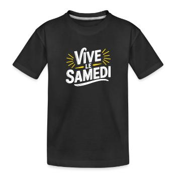 Vive le samedi - T-shirt bio Premium Enfant - noir - Devant