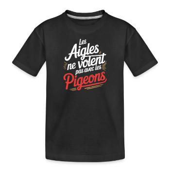 Les aigles ne volent pas avec les pigeons - T-shirt bio Premium Enfant - noir - Devant