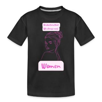 understand that we always need women - Kids' Premium Organic T-Shirt - black - Front