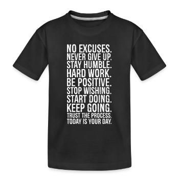 Keine Ausreden, niemals aufgeben, bescheiden bleiben, hart arbeiten, - Kinder Premium Bio T-Shirt - Schwarz - Vorne