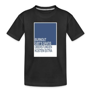 Burnout gibt’s gratis, Überstunden kosten extra - Kinder Premium Bio T-Shirt - Schwarz - Vorne