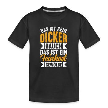 Das Ist Kein Dicker Bauch Das Ist Feinkostgewölbe - Kinder Premium Bio T-Shirt - Schwarz - Vorne