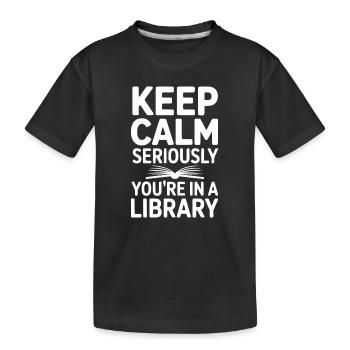 Ruhe bewahren, ganz ernsthaft, Sie sind in einer Bibliothek - Kinder Premium Bio T-Shirt - Schwarz - Vorne