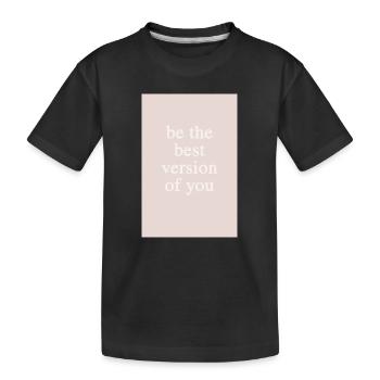 Be the Best Version of You - Kids' Premium Organic T-Shirt - black - Front
