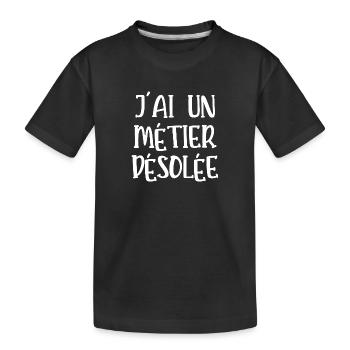 j'ai un métier désolée - T-shirt bio Premium Enfant - noir - Devant
