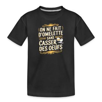 On ne fait pas d'omelette sans casser des œufs - T-shirt bio Premium Enfant - noir - Devant