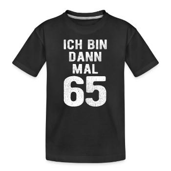 Ich bin dann mal 65 - Geburtstag Geschenk - Kinder Premium Bio T-Shirt - Schwarz - Vorne