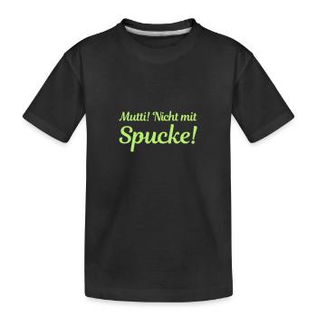 Mutti! Nicht mit Spucke! - Kinder Premium Bio T-Shirt - Schwarz - Vorne