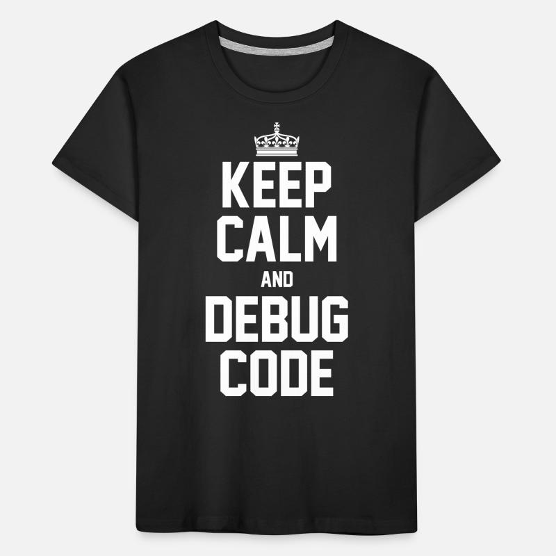 Keep Calm And Debug Code Programmer Nerd Software Kinder Premium Bio T-Shirt