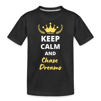 "Keep Calm and Chase Dreams" - Dreams and Ambition - Kids' Premium Organic T-Shirt - black - Front