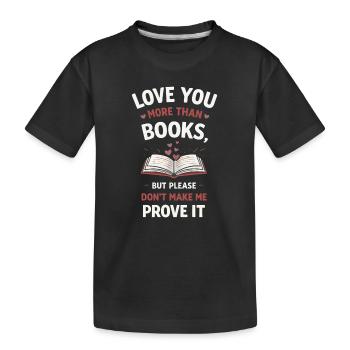 Ich liebe dich mehr als Bücher Literatur lesen - Kinder Premium Bio T-Shirt - Schwarz - Vorne