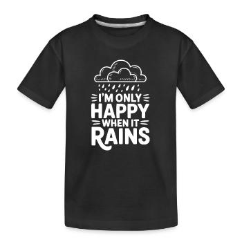 Ich bin nur glücklich, wenn es regnet - Kinder Premium Bio T-Shirt - Schwarz - Vorne