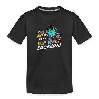 Kita Absolvent Erstklässler Schulkind Welt Erobere - Kinder Premium Bio T-Shirt - Schwarz - Vorne