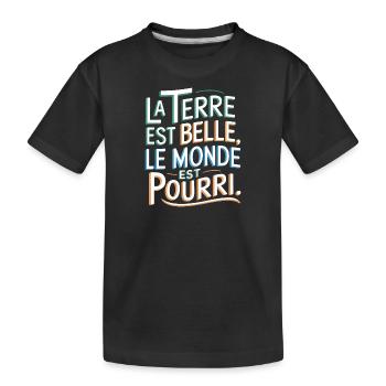 La Terre est belle, le monde est pourri - T-shirt bio Premium Enfant - noir - Devant