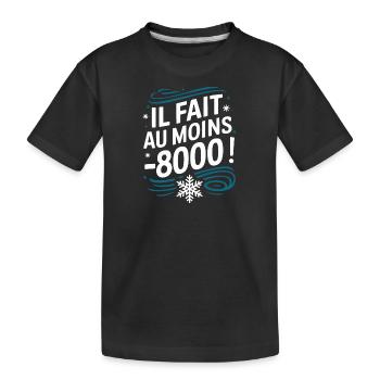 il fait au moins -8000 - T-shirt bio Premium Enfant - noir - Devant