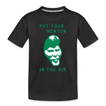 Put your menton in the air ! - T-shirt bio Premium Enfant - noir - Devant