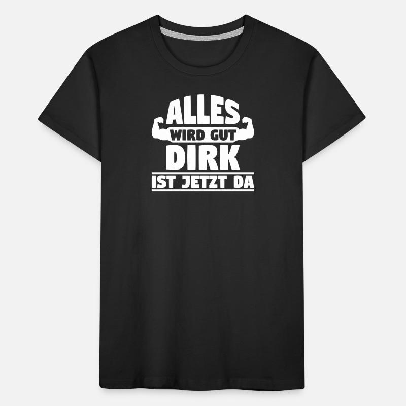 Alles wird gut Dirk ist jetzt da Kinder Premium Bio T-Shirt