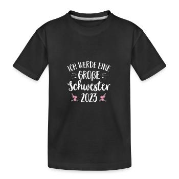 Große Schwester 2023 - Schwangerschaft Baby Geburt - Kinder Premium Bio T-Shirt - Schwarz - Vorne
