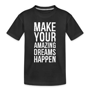 Réalisez vos rêves incroyables - T-shirt bio Premium Enfant - noir - Devant