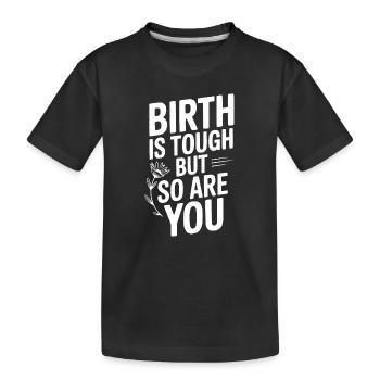 Die Geburt ist schwer, aber du auch. - Kinder Premium Bio T-Shirt - Schwarz - Vorne