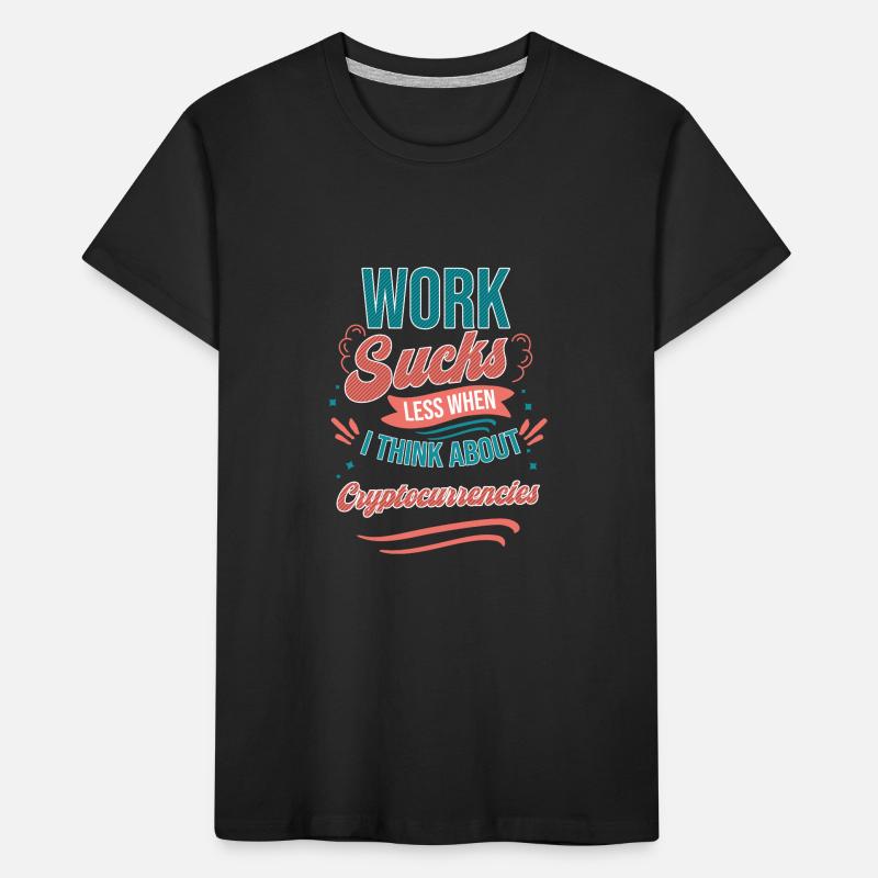 Work Sucks Less When I Think About Kids' Premium Organic T-Shirt
