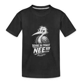 Bevor DU fragst: NEE! - Kinder Premium Bio T-Shirt - Schwarz - Vorne